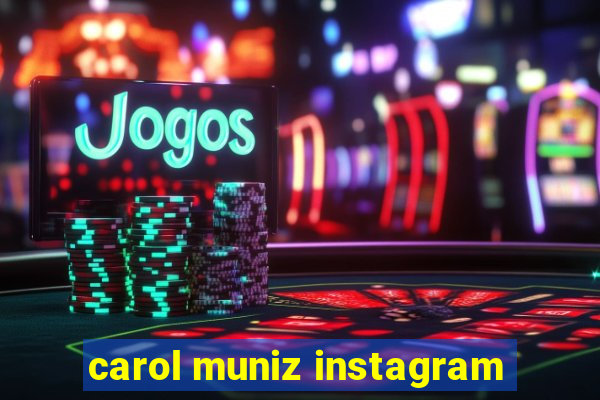 carol muniz instagram